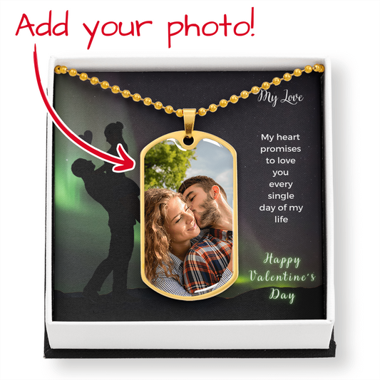 My Love. My heart promises to love you every single day of my life. (Dog Tag Photo Engraving ball chain necklace)